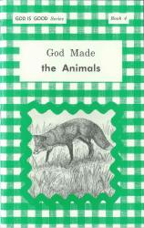 God Made the Animals (Book 4) - "God Is Good Series"
