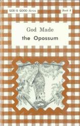 God Made the Opossum (Book 8) - "God Is Good Series"